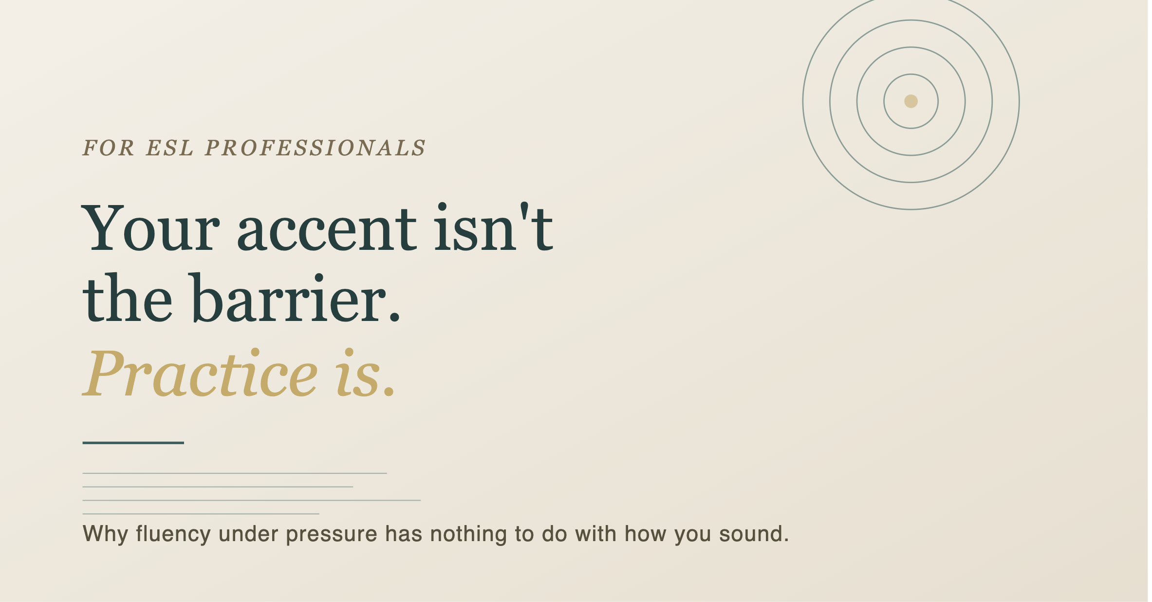 You do not have an accent problem. You have a practice problem.